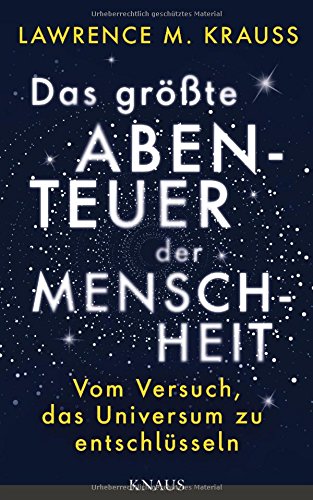 - Das größte Abenteuer der Menschheit: Vom Versuch, das Universum zu entschlüsseln