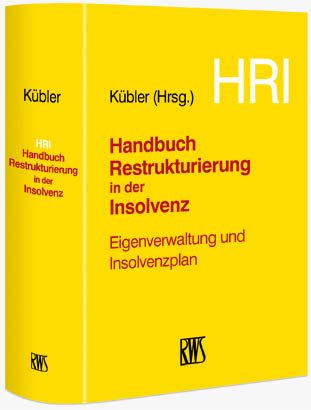  - Handbuch Restrukturierung in der Insolvenz: Eigenverwaltung und Insolvenzplan