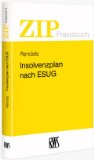  - Der Insolvenzplan: Handbuch für das Sanierungsverfahren gemäß §§ 217 bis 269 InsO mit praktischen Beispielen und Musterverfügungen