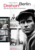  - Filmstadt Berlin 1895 - 2006: Schauspieler, Regisseure, Produzenten - Wohnsitze, Schauplätze und Drehorte