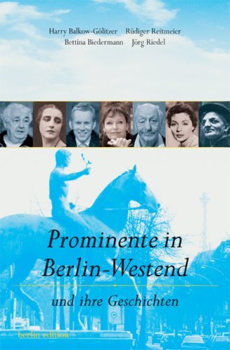 Balkow-Görlitzer, Harry / Reitmeier, Rüdiger / Bie - Prominente in Berlin-Westend und ihre Geschichten