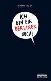 Philippi, Wolfgang - Ich bin ein Berliner Buch!: Das Mitmach-Stadt-entdecken-Kaputtmach-Buch