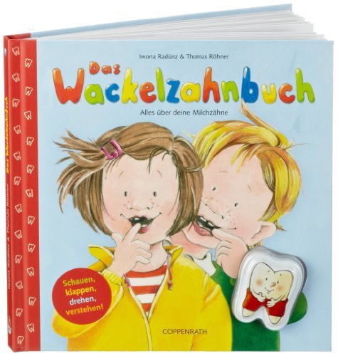  - Das Wackelzahnbuch: Alles über deine Milchzähne. Schauen, klappen, drehen, verstehen