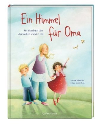  - Ein Himmel für Oma: Ein Bilderbuch über das Sterben und den Tod