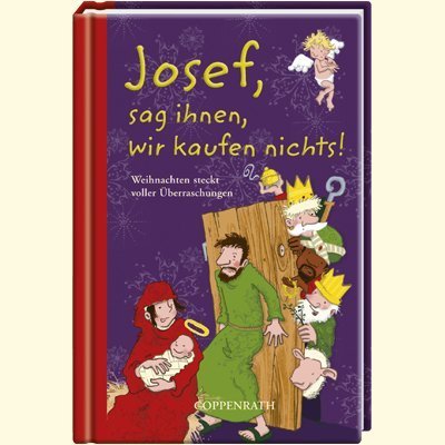 - Josef, sag ihnen, wir kaufen nichts!: Weihnachten steckt voller Überraschungen