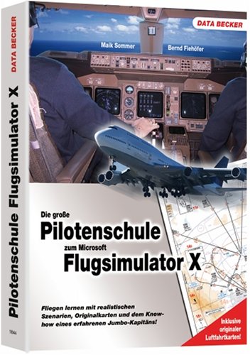 - Pilotenhandbuch zum Microsoft Flugsimulator X: Fliegen lernen mit realistischen Szenarien, Orginalkarten und dem Know-how eines erfahrenen Jumbo-Kabitäns!