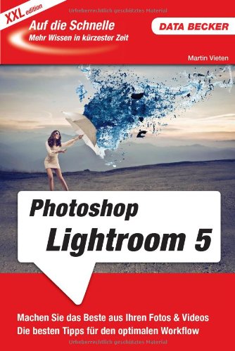 - Auf die Schnelle XXL Photoshop Lightroom 5