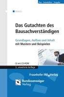  - Das Gutachten des Bausachverständigen: Grundlagen, Aufbau und Inhalt. Mit Mustern und Beispielen. Mit CD-ROM