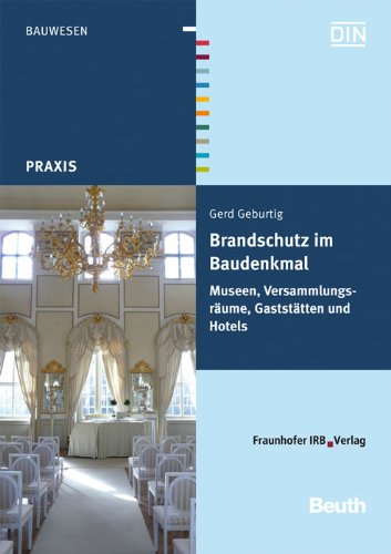 - Brandschutz im Baudenkmal. Museen, Versammlungsräume, Gaststätten und Hotels