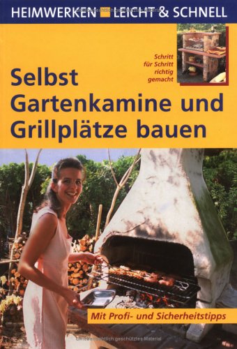  - Selbst Gartenkamine und Grillplätze bauen: Mit Profi- und Sicherheitstipps