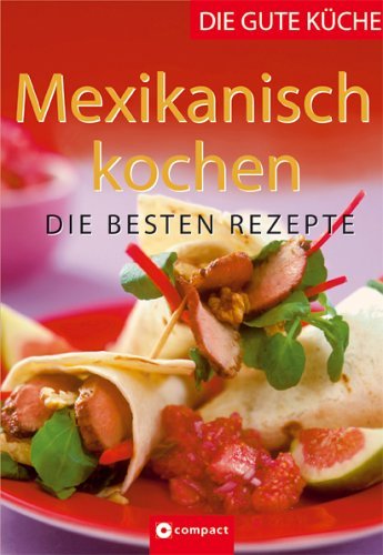  - Mexikanisch kochen: Die besten Rezepte