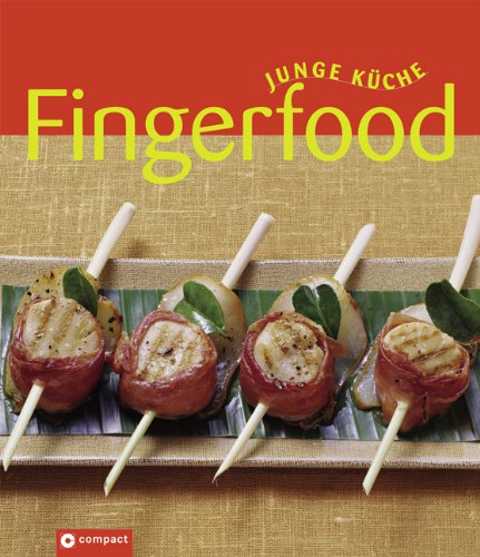 - Junge Küche: Fingerfood. Rezepte, Anregungen und Variationen für jeden Geschmack