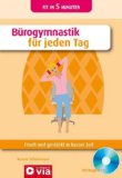  - Fit im Büro: Mit minimalem Aufwand mehr Konzentration und Energie!: Unauffällige Übungen fürs Büro, die den Geist erfrischen und den Körper entspannen