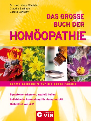 - Das große Buch der Homöopathie: Sanfte Selbsthilfe für die ganze Familie. Symptome erkennen, gezielt heilen / Individuelle Anwendungen für Jung und Alt / Heilmittel von A-Z