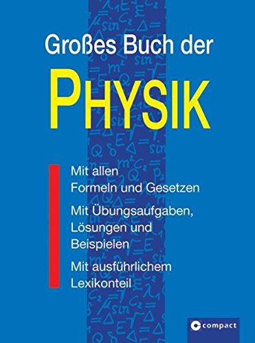 - Großes Buch der Physik: Mit allen Formeln und Gesetzen, mit Übungsaufgaben, Lösungen und Beispielen, mit ausführlichem Lösungsteil