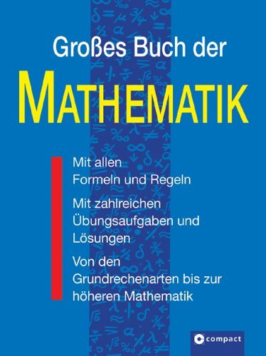  - Großes Buch der Mathematik: Von den Grundrechenarten bis zur höheren Mathematik mit umfassender Formelsammlung. Aufgaben und Lösungen. Mit zahlreichen Übungsaufgaben