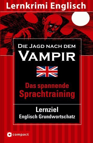 - Die Jagd nach dem Vampir. Compact Lernkrimi. Lernziel Englisch Grundwortschatz Niveau B1. Das spannende Sprachtraining: Lernziel Englisch Grundwortschatz. Das spannende Sprachtraining