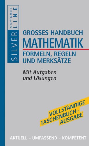 - Compact Großes Handbuch Mathematik: Formeln, Regeln, Merksätze. Mit Aufgaben und Lösungen. Aktuell, umfassend, kompetent
