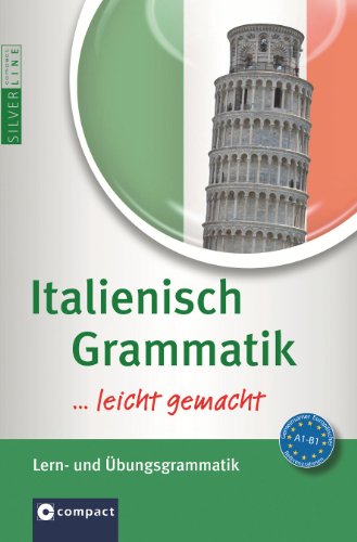 - Italienisch Grammatik ... leicht gemacht! Lern- & Übungsgrammatik. Niveau A1 - B1
