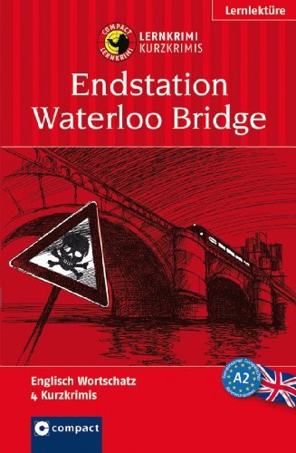 - Endstation Waterloo Bridge. Compact Lernkrimi. Für geübte Anfänger: Lernziel Englisch Grundwortschatz. Für mittleres Sprachniveau A2