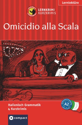 - Omicidio alla Scala / Mord in der Scala. Compact Lernkrimi. Lernziel Italienisch Grammatik - Niveau A2