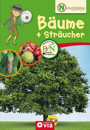 - Naturdetektive: Bäume und Sträucher. Wissen und Beschäftigung für kleine Naturforscher ab 6 Jahren