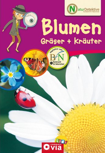 - Naturdetektive: Blumen, Gräser und Kräuter. Wissen und Beschäftigung für kleine Naturforscher ab 6 Jahren