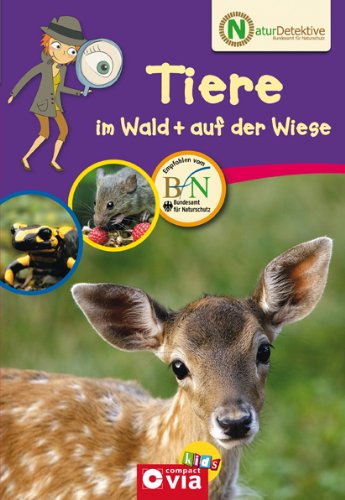 - Naturdetektive: Tiere im Wald und auf der Wiese. Wissen und Beschäftigung für kleine Naturforscher ab 6 Jahren
