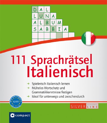  - 111 Sprachrätsel Italienisch: Niveau A2 und B1. Compact SilverLine