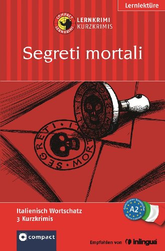 - Segreti mortali. Compact Lernkrimi. Italienisch Wortschatz Niveau A2