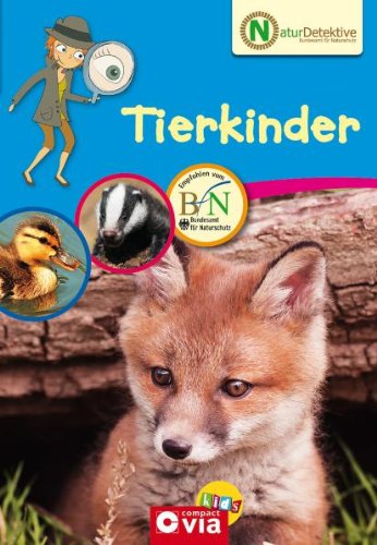 - Naturdetektive: Tierkinder. Wissen und Beschäftigung für kleine Naturforscher ab 6 Jahren