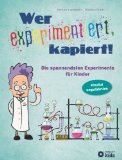  - Weißt du, wie die Welt funktioniert? Geheimnisse des Alltags leicht erklärt. Für Kinder ab 8 Jahren