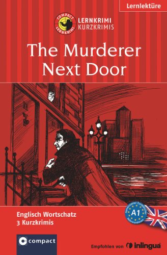 - The Murderer Next Door: Lernkrimi Englisch. Grundwortschatz - Niveau A1
