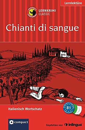  - Chianti di Sangue: Lernkrimi Italienisch. Grundwortschatz - Niveau B1 (Compact Lernkrimi)