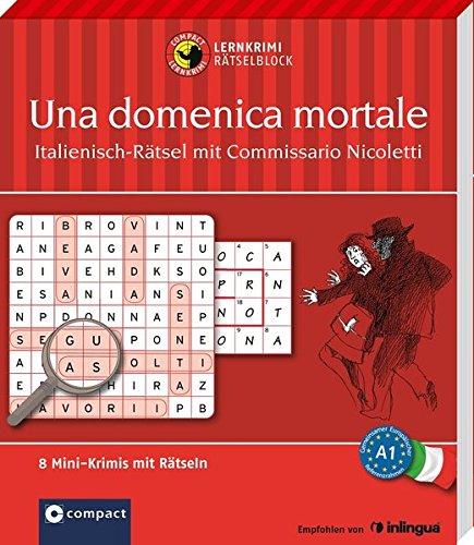 - Una domenica mortale - Italienisch-Rätsel (Niveau A1): Lernkrimi-Rätselblock mit rund 80 Rätseln in 8 Mini-Krimis (Compact Lernkrimi Rätselblock)