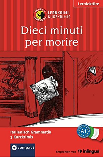 - Dieci minuti per morire: Compact Lernkrimi. Lernziel Italienisch Grammatik - Niveau A1