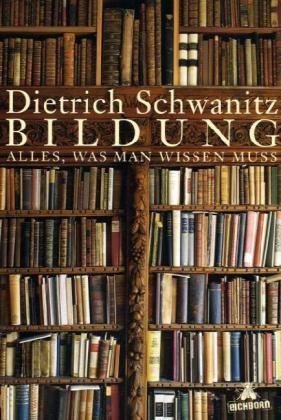 Schwanitz, Dietrich - Bildung. Alles, was man wissen muss