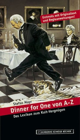  - Dinner for One von A-Z: Das Lexikon zum Kult-Vergnügen