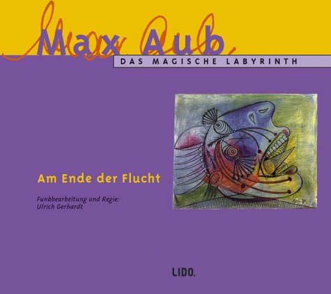 - Aub, Max : Am Ende der Flucht, 1 Audio-CD