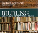 Schwanitz , Dietrich - Bildung. Alles was man wissen muß: Die Höredition