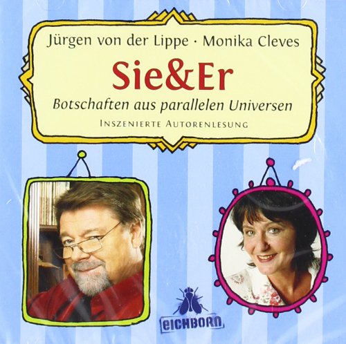 - Sie & Er - Teil 1 und 2: Botschaften aus parallelen Universen. Inszenierte Autorenlesung.
