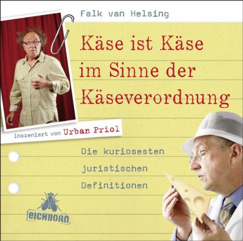 - Käse ist Käse im Sinne der Käseverordnung: Die kuriosesten juristischen Definitionen