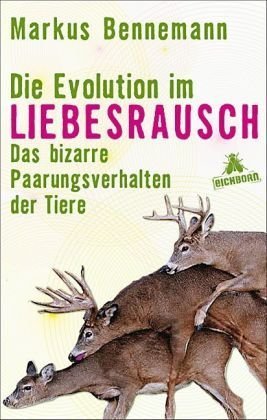  - Die Evolution im Liebesrausch: Das bizarre Paarungsverhalten der Tiere