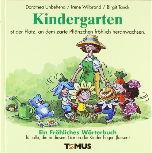  - Kindergarten. Ein fröhliches Wörterbuch: Für Erzieher und Erzieherinnen, Eltern und Großeltern, Kinderpfleger(innen) und Praktikant(inn)en