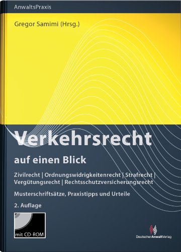 - Verkehrsrecht auf einen Blick: Zivilrecht - Ordnungswidrigkeitenrecht - Strafrecht - Vergütungsrecht - Rechtsschutzversicherungsrecht Musterschriftsätze, Praxistipps und Urteile