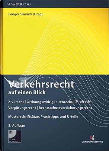 - Verkehrsrecht auf einen Blick: Zivilrecht - Ordnungswidrigkeitenrecht - Strafrecht - Vergütungsrecht - Rechtsschutzversicherungsrecht - Anwaltsvertrag ... Musterschriftsätze, Praxistipps und Urteile