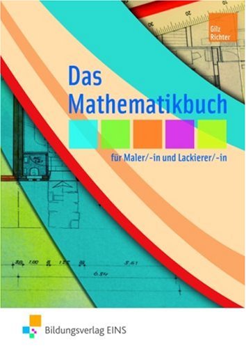  - Das Mathematikbuch für Maler und Lackierer. Lehr-/Fachbuch