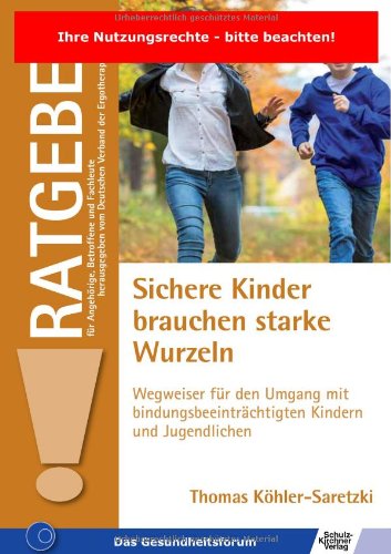 - Sichere Kinder brauchen starke Wurzeln: Wegweiser für den Umgang mit bindungsbeeinträchtigten Kindern und Jugendlichen