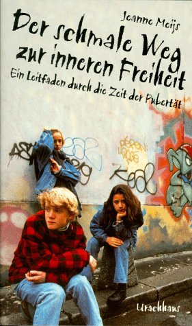 - Der schmale Weg zur inneren Freiheit: Ein praktischer Leitfaden durch die Zeit der Pubertät