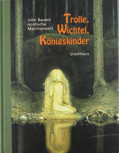 - Trolle, Wichtel, Königskinder: John Bauers nordische Märchenwelt